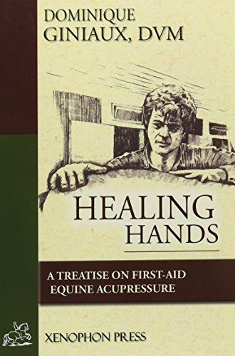 Healing Hands: A Treatise on First-Aid Equine Acupressure
