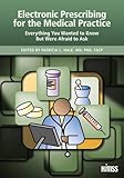 Image de Electronic Prescribing for the Medical Practice: Everything You Wanted to Know But Were Afraid to Ask (HIMSS Book Series)
