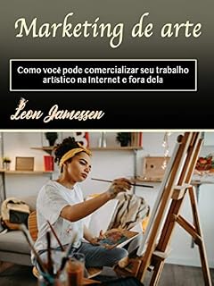 Livro Marketing de arte: Como você pode comercializar seu trabalho artístico na Internet e fora dela