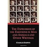 The Expression of the Emotions in Man and Animals and Other Writings (Graphyco Annotated Edition)