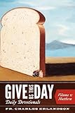 Give Us This Day: A Daily Bible Study, Devotion, Meditation, and Prayer For the Whole New Testament by Charles Erlandson