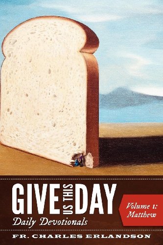 Give Us This Day: A Daily Bible Study, Devotion, Meditation, and Prayer For the Whole New Testament by Charles Erlandson