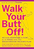Walk Your Butt Off!: Go from Sedentary to Slim in 12 Weeks with This Breakthrough Walking Plan by 