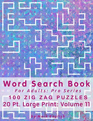 Word Search Book For Adults: Pro Series, 100 Zig Zag Puzzles, 20 Pt. Large Print, Vol. 11 (Pro Word Search Books For Adults)