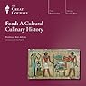 Food: A Cultural Culinary History |  The Great Courses