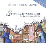 Lotty's Lace Tablecloth (Jewish Heirloom Stories) by Tami Lehman-Wilzig, Ksenia Topaz