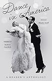 Dance in America: A Reader's Anthology: A Library of America Special Publication by Mindy Aloff, Robert Gottlieb