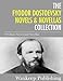 The Fyodor Dostoevsky Novels and Novellas Collection: The Brothers Karamazov, Crime and Punishment, and 11 Other Classics