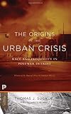 Front cover for the book The Origins of the Urban Crisis: Race and Inequality in Postwar Detroit by Thomas J. Sugrue