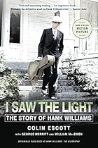 I Saw the Light: The Story of Hank Williams I Saw the Light: The Story of Hank Williams