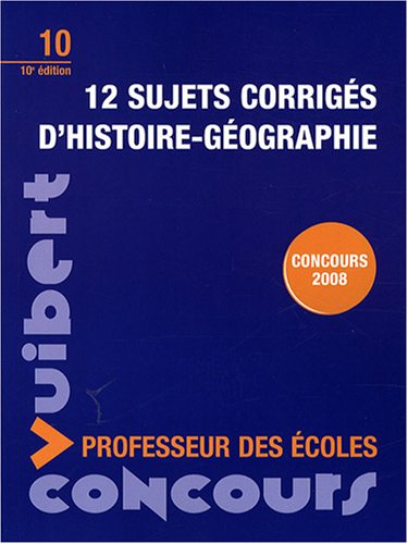 12 sujets corrigés d'histoire-géographie