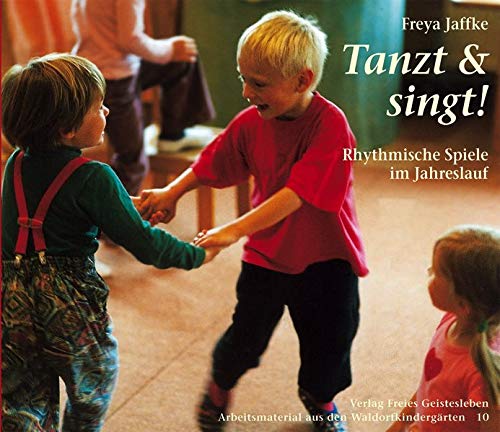 Tanzt Und Singt Rhythmische Spiele Im Jahreslauf Arbeitsmaterial Aus Den Waldorfkindergarten Amazon De Internationale Vereinigung D Waldorfkindergarten Jaffke Freya Bucher