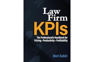 Law Firm KPIs: The Professional’s Handbook for Pricing • Productivity • Profitability