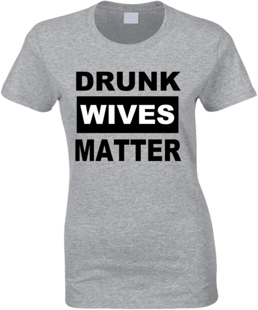 t shirt drunk wives matter