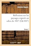 Image de Reflexions Sur Les Paysages Exposes Au Salon de 1817. Revue 1 (Arts) (French Edition)