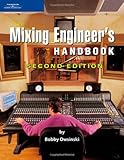 The Mixing Engineer's Handbook, Second Edition by Bobby Owsinski