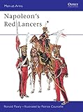 Napoleon's Red Lancers (Men-at-Arms) by Ronald Pawly, Patrice Courcelle