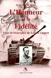 L'Honneur et la Fidélité: Essai de Biographie de Lucien Lippert (French Edition) by 
