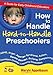 How to Handle Hard-to-Handle Preschoolers: A Guide for Early Childhood Educators