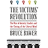 The Victims' Revolution: The Rise of Identity Studies and the Closing of the Liberal Mind