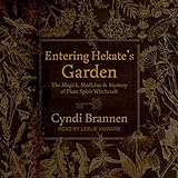 Entering Hekate's Garden: The Magick, Medicine