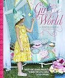 Girl's World: Twenty-One Sewing Projects to Make for Little Girls by Jennifer Paganelli