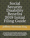 Social Security Disability Benefits 2019 Initial Filing Guide: A Social Security Disability Attorney by Jeffrey Herman Esq.