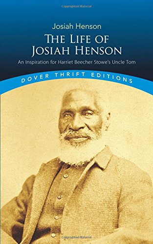 The Life of Josiah Henson: An Inspiration for Harriet Beecher Stowe's Uncle Tom (Dover Thrift Editio by Josiah Henson
