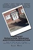 Wrought Ironwork,Welding and Steel Fabrication: How to Set up as Hobby or Business