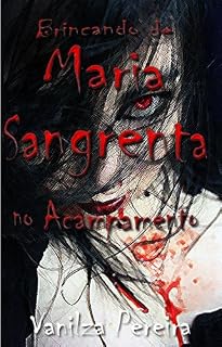 Livro Brincando de Maria Sangrenta no Acampamento (Contos, fábulas de histórias hurbanas Livro 1)
