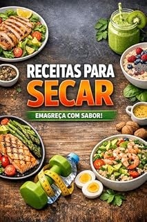 Livro Receitas Fit Para Emagrecer: O Guia Completo para Secar comendo Bem Todos os Dias: receitas simples, rápidas e baratas para perder peso, reduzir medidas e ganhar energia sem dietas restritivas