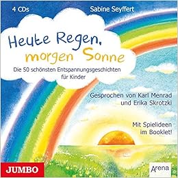 Heute Regen Morgen Sonne Die Schonsten Entspannungsgeschichten Fur Kinder Amazon De Seyffert Sabine Skrotzki Erika Menrad Karl Bucher