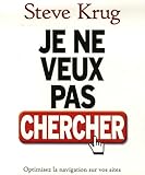 Je ne veux pas chercher: Optimisez la navigation de vos sites et menez vos internautes à bon port by