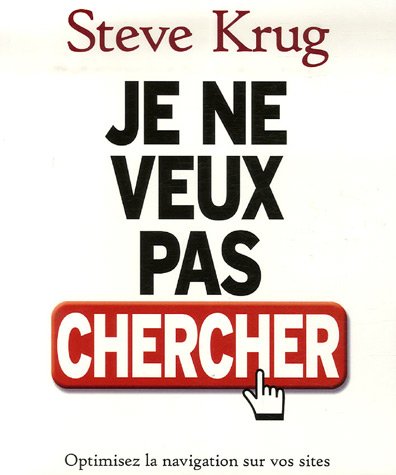 Je ne veux pas chercher: Optimisez la navigation de vos sites et menez vos internautes à bon port by (Paperback)