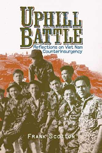 Uphill Battle: Reflections on Viet Nam Counterinsurgency (Modern Southeast Asia) by Frank Scotton