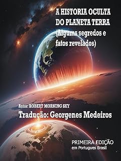 Livro A HISTÓRIA OCULTA DO PLANETA TERRA - PORTUGUES: (alguns segredos e fatos revelados)