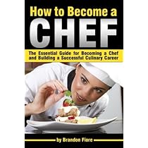 How to Become a Chef: The Ultimate Step-by-Step Guide
