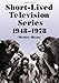 Short-Lived Television Series, 1948-1978: Thirty Years of More Than 1,000 Flops by Wesley Hyatt