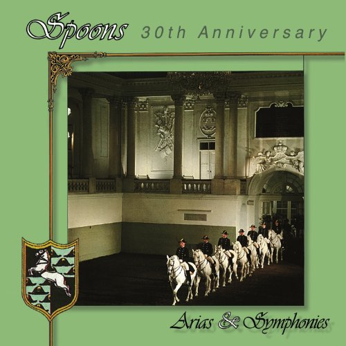 Spoons - Arias & Symphonies 30th Anniversary - Zortam Music