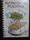 Puttin' on the Peachtree: Dining in Atlanta (Georgia) Style Cookbook by