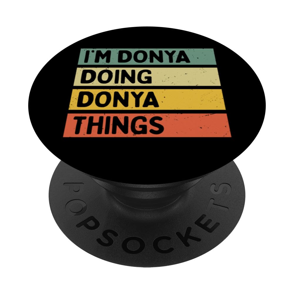 I'm Donya Doing Donya Things Funny Personalized Quote PopSockets Swappable PopGrip