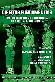 Livro Direitos Fundamentais: multiculturalismo e tecnologia na sociedade globalizada