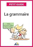Image de La grammaire: Devenez incollable sur les règles linguistiques de la langue française (Petit guide t. 130) (French Edition)