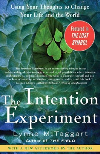 Download The Intention Experiment: Using Your Thoughts to Change Your Life and the World