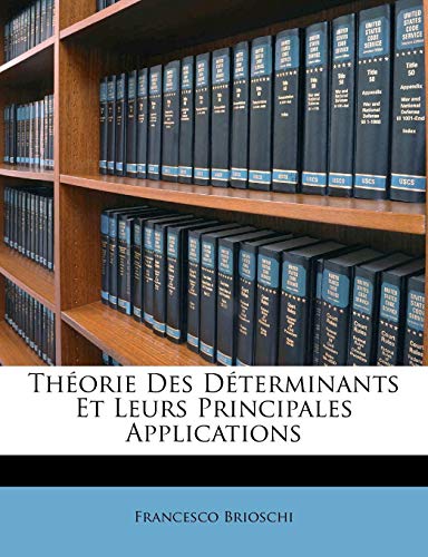 Théorie Des Déterminants Et Leurs Principales Applications (French Edition) -  Francesco Brioschi, Paperback