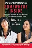 Somewhere Inside: One Sister’s Captivity in North Korea and the Other’s Fight to Bring Her Home
