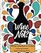 Wine Not?: Adult Coloring Book Wine Quotes to Color (Coloring Quotes) by Benjamin Franklin, John Keats