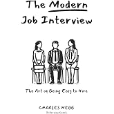 The Modern Job Interview: The Art of Being Easy to Hire