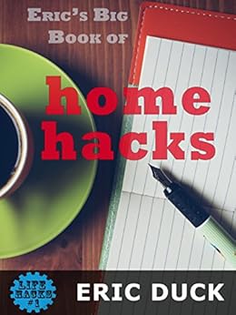 Eric's Big Book of Home Hacks (Life Hacks 1) - Kindle ...