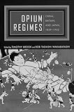 Opium Regimes : China, Britain and Japan, 1839-1952, , 0520220099